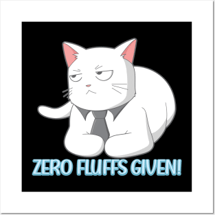 Zero Fluffs Given! Cat Posters and Art